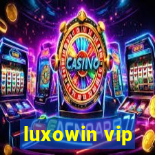 luxowin vip